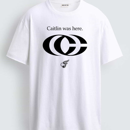 Caitlin Was Here Shirt