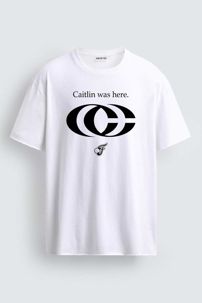 Caitlin Was Here Shirt
