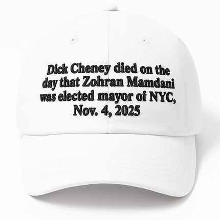 Dick Cheney Died On The Day That Zohran Mamdani Was Elected Mayor Of NYC Hat