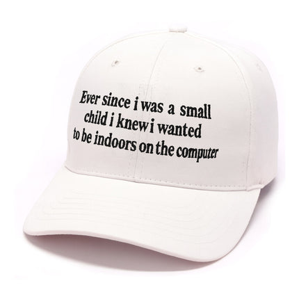 Ever Since I Was Little I Knew I Wanted To Be Indoors On A Computer Hat3