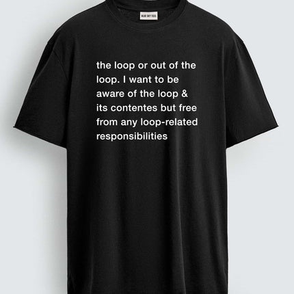 I Don't Want To Be In The Loop Shirt