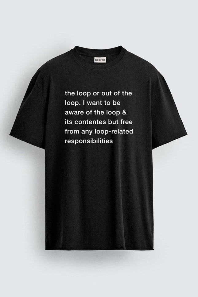 I Don't Want To Be In The Loop Shirt
