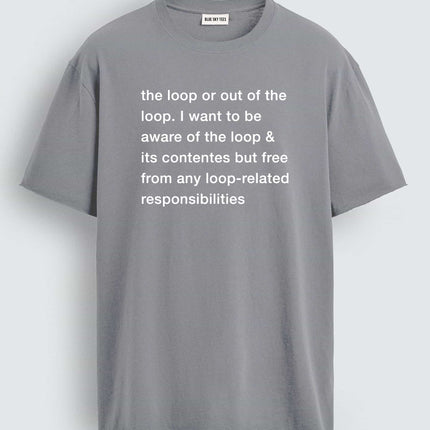 I Don't Want To Be In The Loop Shirt3