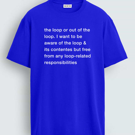 I Don't Want To Be In The Loop Shirt2