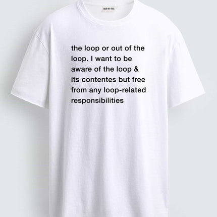 I Don't Want To Be In The Loop Shirt1