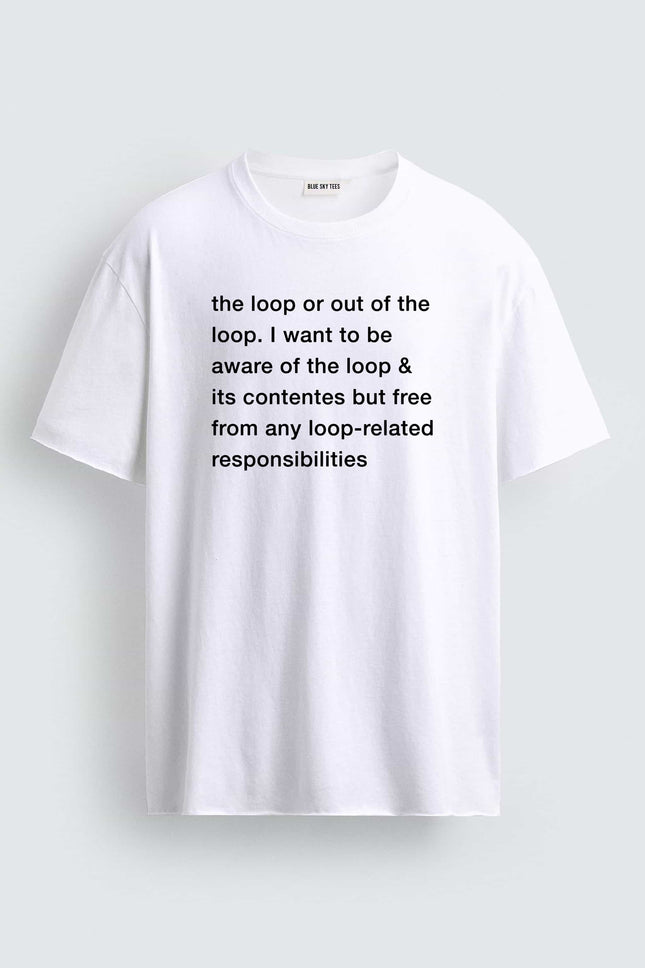 I Don't Want To Be In The Loop Shirt1