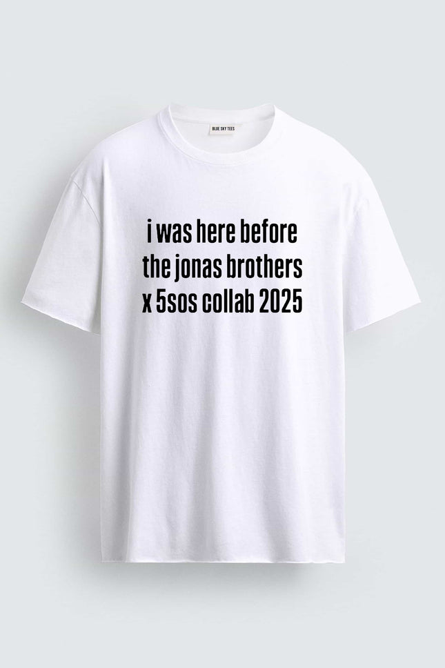 I Was Here Before The Jonas Brothers X 5sos Collab 2025 Shirt
