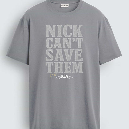 Nick Can't Save Them T-Shirt