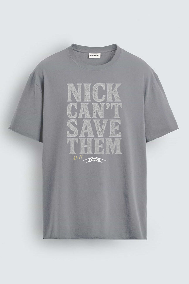 Nick Can't Save Them T-Shirt
