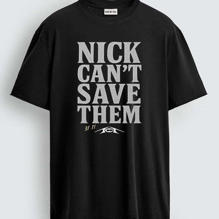 Nick Can't Save Them T-Shirt2