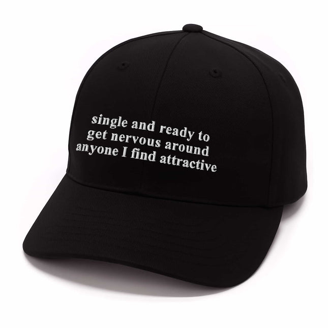 Single And Ready To Get Nervous Around Anyone I Find Attractive Hat