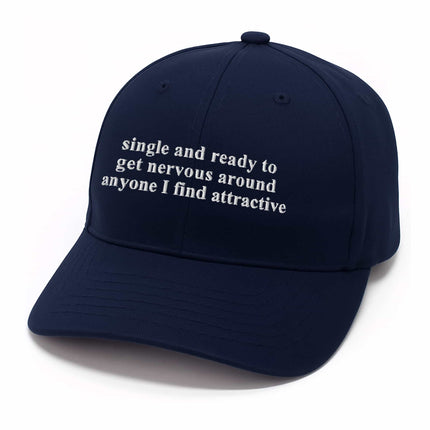 Single And Ready To Get Nervous Around Anyone I Find Attractive Hat2