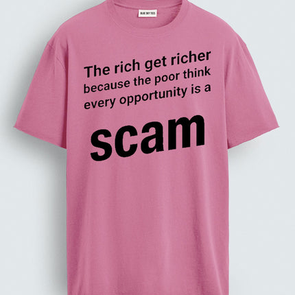 The Rich Get Richer Because The Poor Think Every Opportunity Is A Scam Shirt