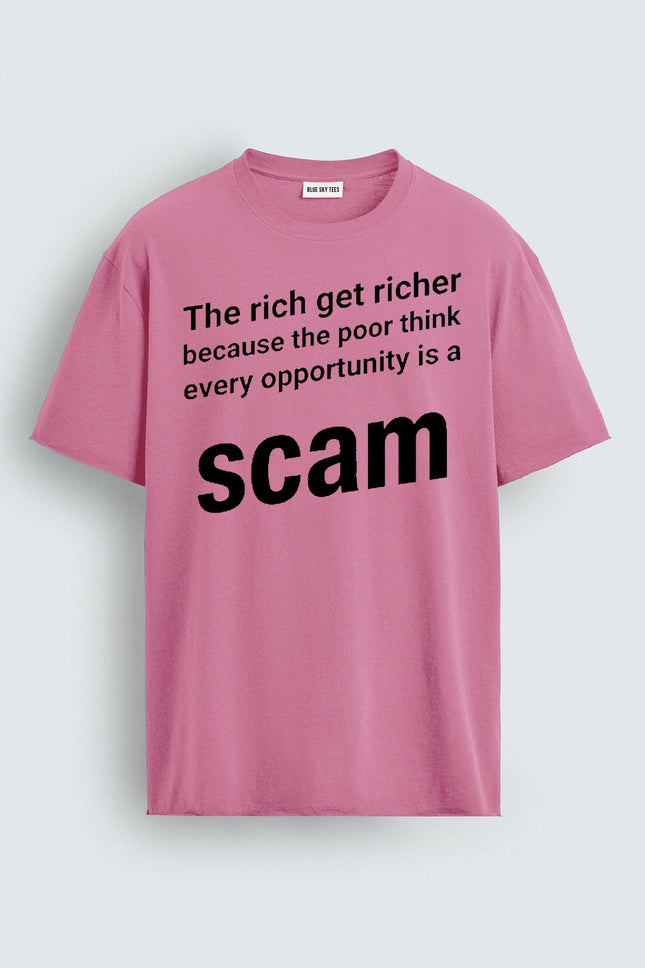 The Rich Get Richer Because The Poor Think Every Opportunity Is A Scam Shirt