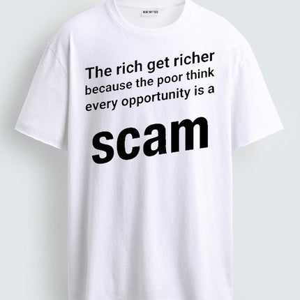 The Rich Get Richer Because The Poor Think Every Opportunity Is A Scam Shirt2